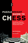 Puzzlewright Guide to Chess: Everything a Beginner Needs to Know to Start Playing Great Chess By Burt Hochberg, Bruce Pandolfini (Foreword by) Cover Image