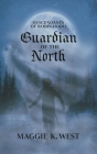 Guardian of the North By Maggie K. West Cover Image