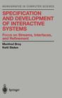 Specification and Development of Interactive Systems: Focus on Streams, Interfaces, and Refinement (Monographs in Computer Science) By Manfred Broy, Ketil Stølen Cover Image