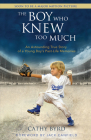 The Boy Who Knew Too Much: An Astounding True Story of a Young Boy's Past-Life Memories By Cathy Byrd Cover Image