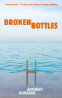Broken Bottles By Anthony Koranda Cover Image