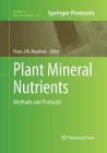 Plant Mineral Nutrients: Methods and Protocols (Methods in Molecular Biology #953) By Frans J. M. Maathuis (Editor) Cover Image