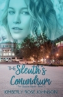 The Sleuth's Conundrum By Kimberly Rose Johnson Cover Image