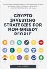 Crypto Investing Strategies for Non-Greedy People Cover Image