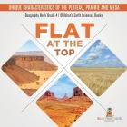 Flat at the Top: Unique Characteristics of the Plateau, Prairie and Mesa Geography Book Grade 4 Children's Earth Sciences Books By Baby Professor Cover Image