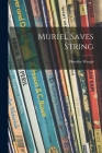 Muriel Saves String By Dorothy Waugh Cover Image