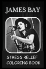 Stress Relief Coloring Book: Colouring James Bay By Amanda Armstrong Cover Image