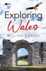 Exploring Wales By William Condry, Neville Jones (With) Cover Image