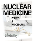 Nuclear Medicine Policy & Procedures: For Nuclear Cardiology By John McMorris Cnmt Ascp (Nm), Janet Goodrich Cover Image