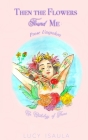 Then the Flowers Found Me: Prose Unspoken By Lucy Isaula Cover Image