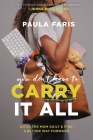 You Don't Have to Carry It All: Ditch the Mom Guilt and Find a Better Way Forward By Paula Faris Cover Image