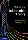 Network Information Theory By Abbas El Gamal, Young-Han Kim Cover Image