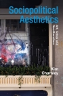Sociopolitical Aesthetics: Art, Crisis and Neoliberalism (Radical Aesthetics-Radical Art) By Kim Charnley, Gillian Whiteley (Editor), Jane Tormey (Editor) Cover Image