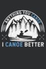 I love Canoeing: Notebook for canoeing athletes By Kayak Canoe Journal Cover Image