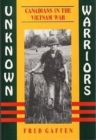 Unknown Warriors: Canadians in Vietnam By Fred Gaffen Cover Image