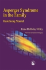 Asperger Syndrome in the Family: Redefining Normal By Liane Holliday Willey, Pamela Tanguay (Foreword by) Cover Image