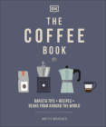 The Coffee Book: Barista tips * recipes * beans from around the world Cover Image