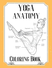 Yoga Anatomy Coloring Book: Visual Guide Movement Yoga Poses Coloring Book By Elizabeth Croft Cover Image