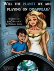 Will The Planet We Are Playing On Disappear? By John A. Lucio, Matthew B. Lucio, Michael C. Lucio Cover Image