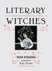 Literary Witches: A Celebration of Magical Women Writers By Taisia Kitaiskaia, Katy Horan (Illustrator) Cover Image
