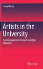 Artists in the University: Positioning Artistic Research in Higher Education By Jenny Wilson Cover Image