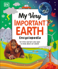 My Very Important Earth Encyclopedia: For Little Learners Who Want to Know Our Planet (My Very Important Encyclopedias) Cover Image