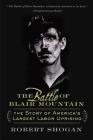 The Battle of Blair Mountain: The Story Of America's Largest Labor Uprising By Robert Shogan Cover Image