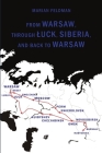 From Warsaw, through Luck, Siberia, and back to Warsaw By Marian Feldman Cover Image