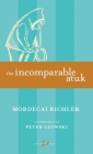 The Incomparable Atuk (New Canadian Library) By Mordecai Richler, Peter Gzowski (Afterword by) Cover Image