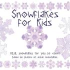 Snowflake for Kids: Real snowflakes for you to color! Based on photos of actual snowflakes. By Katie Mullaly (Illustrator), Katie Mullaly, Toby Allen (Cover Design by) Cover Image