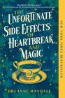 The Unfortunate Side Effects of Heartbreak and Magic: A Novel Cover Image