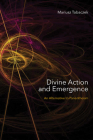 Divine Action and Emergence: An Alternative to Panentheism Cover Image