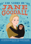 The Story of Jane Goodall: An Inspiring Biography for Young Readers (The Story of: Inspiring Biographies for Young Readers) Cover Image