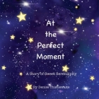 At the Perfect Moment By Denise Thistlewaite Cover Image