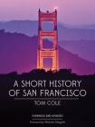 A Short History of San Francisco By Tom Cole, Malcolm Margolin (Foreword by) Cover Image
