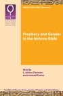 Prophecy and Gender in the Hebrew Bible By L. Juliana Claassens (Editor), Irmtraud Fischer (Editor) Cover Image