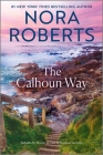 The Calhoun Way (Calhoun Women) By Nora Roberts Cover Image