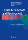 Human Fetal Growth and Development: First and Second Trimesters By Niranjan Bhattacharya (Editor), Phillip G. Stubblefield (Editor) Cover Image