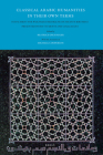 Classical Arabic Humanities in Their Own Terms: Festschrift for Wolfhart Heinrichs on His 65th Birthday Presented by His Students and Colleagues By Beatrice Gruendler (Editor), Michael Cooperson (Editor) Cover Image