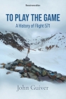 To Play the Game: A History of Flight 571: MONOCHROME EDITION Cover Image