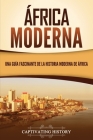 África moderna: Una guía fascinante de la historia moderna de África Cover Image