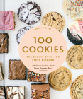 100 Cookies: The Baking Book for Every Kitchen, with Classic Cookies, Novel Treats, Brownies, Bars, and More Cover Image