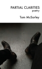Partial Clarities: Poetry By Tom McSorley Cover Image