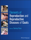Elements of Reproduction and Reproductive Diseases of Goats By Tanmoy Rana (Editor) Cover Image
