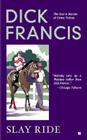 Slay Ride (A Dick Francis Novel) By Dick Francis Cover Image