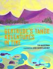 Gertrude's Tahoe Adventures in Time By Jess Bechtelheimer (Illustrator), Tim Hauserman Cover Image