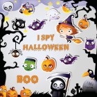 I Spy Halloween: A Fun Activity Spooky Scary Things & Other Cute Stuff Guessing Game For Little Kids, Toddler and Preschool By Bucur House Cover Image