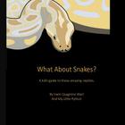 What About Snakes?: A kids' guide to these amazing reptiles By My Little Python, Irwin Q. Wart Cover Image