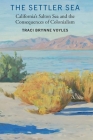 The Settler Sea: California's Salton Sea and the Consequences of Colonialism (Many Wests) By Traci Brynne Voyles Cover Image