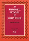 An Etymological Dictionary of Modern English, Vol. 1 By Ernest Weekley Cover Image